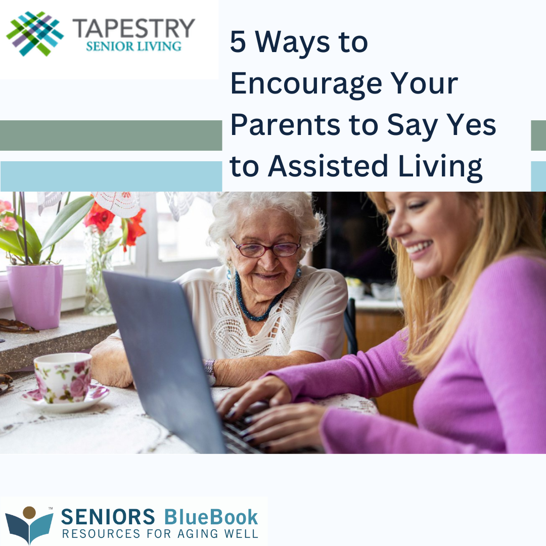 5 Ways to Encourage Your Parents to Say Yes to Assisted Living